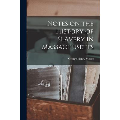 Notes on the History of Slavery in Massachusetts