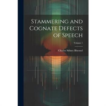 Stammering and Cognate Defects of Speech; Volume 1