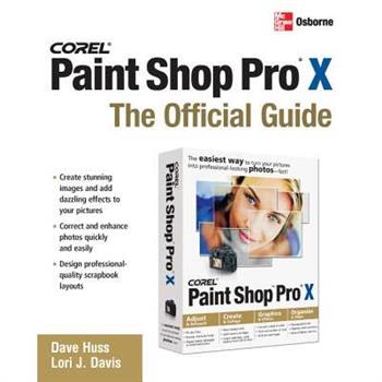 Corel Paint Shop Pro X: The Official Guide