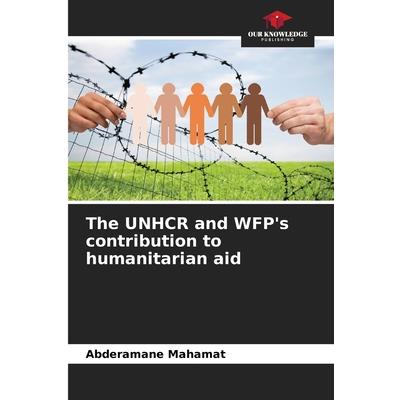 The UNHCR and WFP’s contribution to humanitarian aid