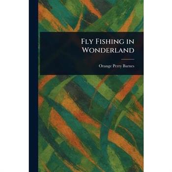 Fly Fishing in Wonderland