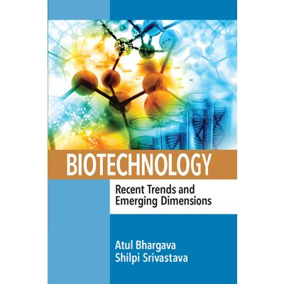 Biotechnology: Recent Trends and Emerging Dimensions