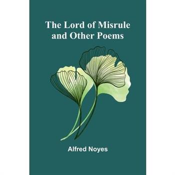 The Lord of Misrule, and Other Poems