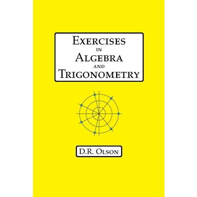 Exercises in Algebra and Trigonometry