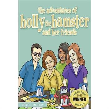 The Adventures of Holly the Hamster and Her Friends