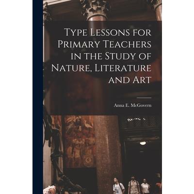 Type Lessons for Primary Teachers in the Study of Nature, Literature and Art