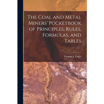 The Coal and Metal Miners’ Pocketbook of Principles, Rules, Formulas, and Tables