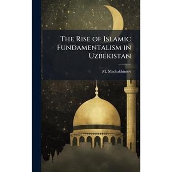 The Rise of Islamic Fundamentalism in Uzbekistan