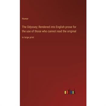The Odyssey; Rendered into English prose for the use of those who cannot read the original