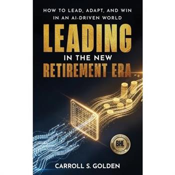 Leading In The New Retirement ERA
