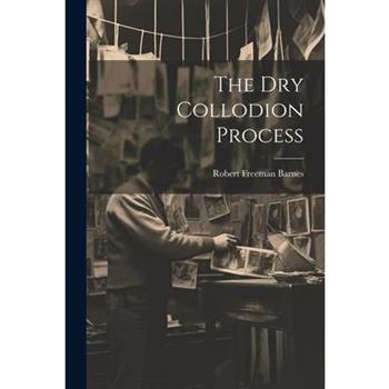 The Dry Collodion Process