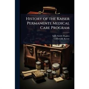 History of the Kaiser Permanente Medical Care Program