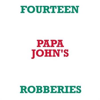 Fourteen Papa John's Robberies