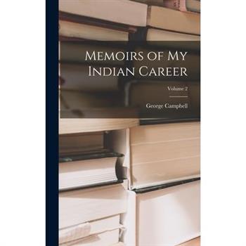 Memoirs of My Indian Career; Volume 2