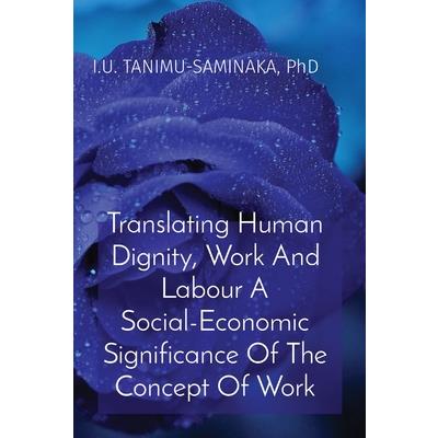Translating Human Dignity, Work And Labour A Social-Economic Significance Of The Concept Of Work