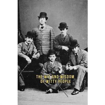 The Wit and Wisdom of Witty People