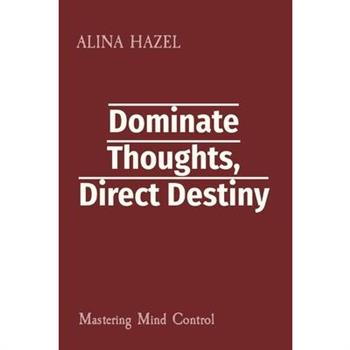 Dominate Thoughts, Direct Destiny