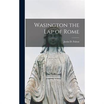 Wasington the Lap of Rome