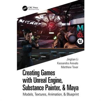 Creating Games with Unreal Engine, Substance Painter, & Maya Creating Games with Unreal Engine, Substance Painter, & Maya