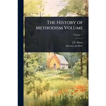 The History of Methodism Volume