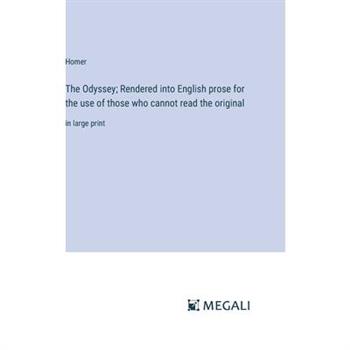 The Odyssey; Rendered into English prose for the use of those who cannot read the original