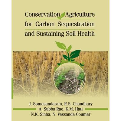 Conservation Agriculture For Carbon Sequestration And Sustaining Soil Health