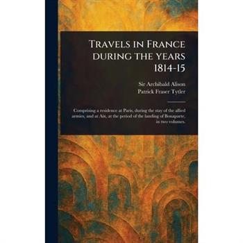 Travels in France During the Years 1814-15