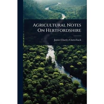 Agricultural Notes On Hertfordshire
