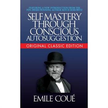 Self Mastery Through Conscious Autosuggestion