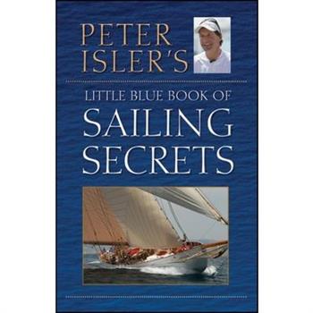 Peter Isler’s Little Blue Book of Sailing Secrets