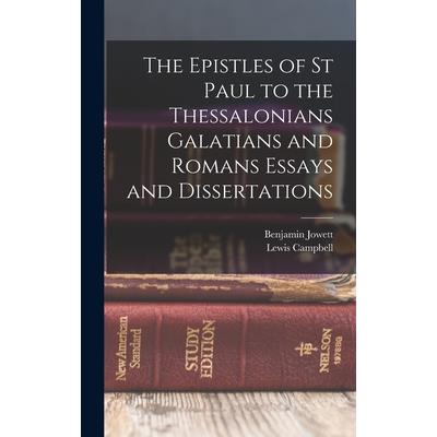 The Epistles of St Paul to the Thessalonians Galatians and Romans Essays and Dissertations