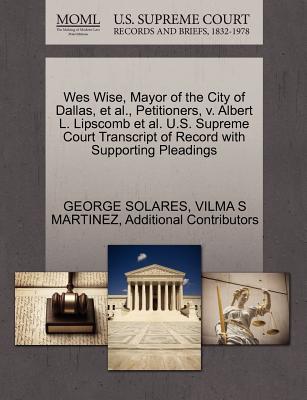 Wes Wise, Mayor of the City of Dallas, et al., Petitioners, V. Albert L. Lipscomb et al. U.S. Supreme Court Transcript of Record with Supporting Pleadings