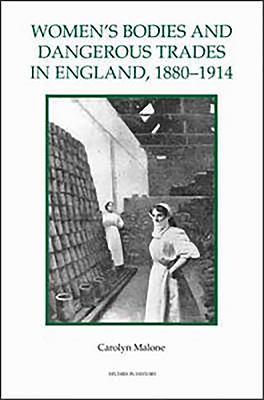 Women’s Bodies and Dangerous Trades in England, 1880-1914