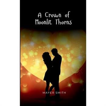A Crown of Moonlit Thorns