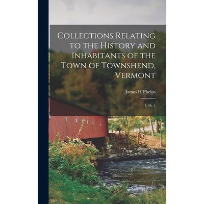 Collections Relating to the History and Inhabitants of the Town of Townshend, Vermont