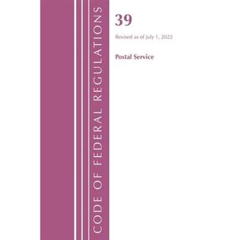 Code of Federal Regulations, Title 39 Postal Service, Revised as of July 1, 2022