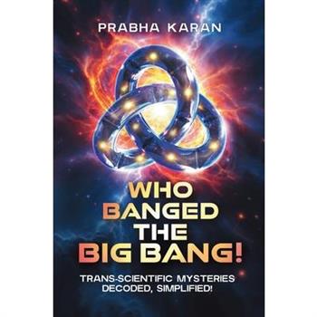 Who Banged the Big Bang!