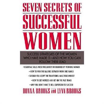 Seven Secrets of Successful Women: Success Strategies of the Women Who Have Made It - And How You Can Follow Their Lead