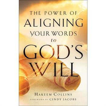 The Power of Aligning Your Words to God’s Will