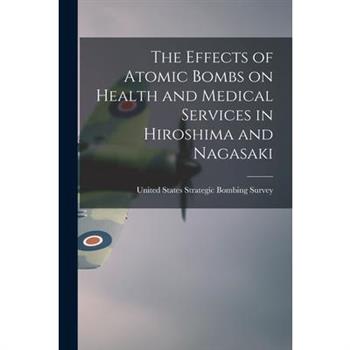 The Effects of Atomic Bombs on Health and Medical Services in Hiroshima and Nagasaki