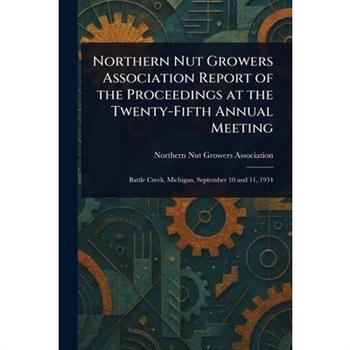 Northern Nut Growers Association Report of the Proceedings at the Twenty-Fifth Annual Meeting