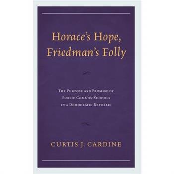 Horace’s Hope, Friedman’s Folly