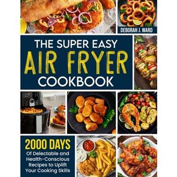 The Super Easy Air Fryer Cookbook