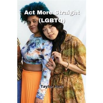 Act More Straight (LGBTQ)