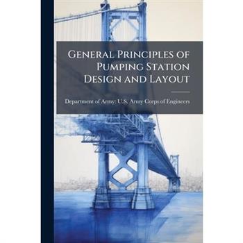 General Principles of Pumping Station Design and Layout