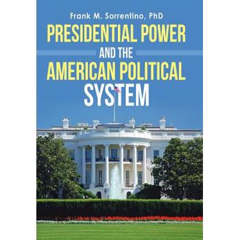 Presidential Power and the American Political System