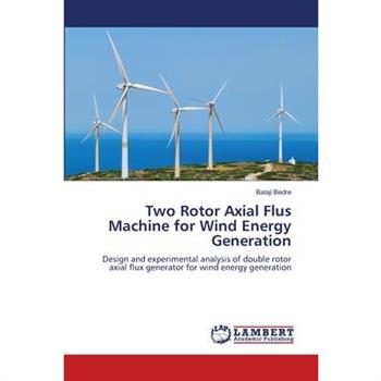Two Rotor Axial Flus Machine for Wind Energy Generation