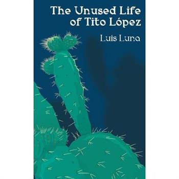 The Unused Life of Tito L籀pez