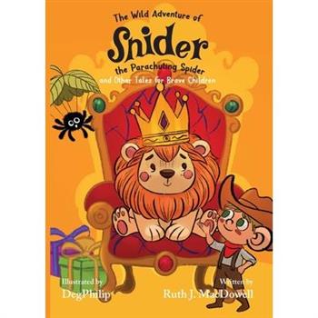 The Wild Adventures of Snider the Parachuting Spider and other tales for brave children