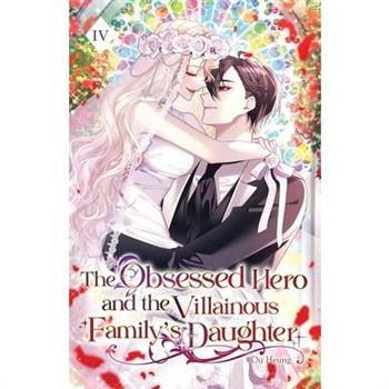The Obsessed Hero and the Villainous Family’s Daughter